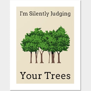 I'm Silently Judging Your Trees. Posters and Art